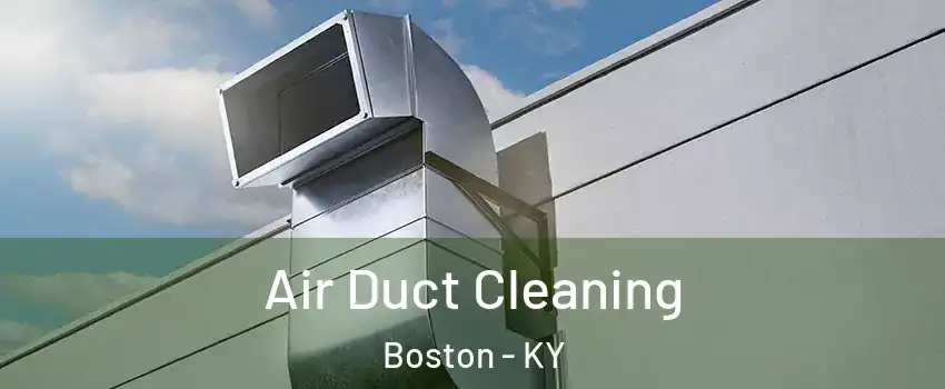 Air Duct Cleaning Boston - KY