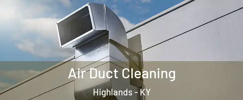 Air Duct Cleaning Highlands - KY
