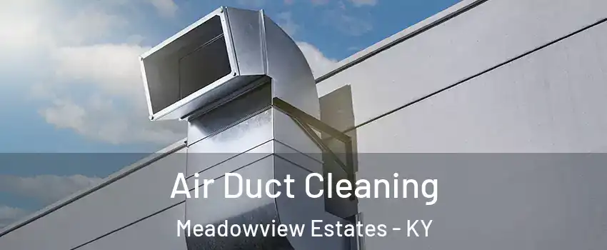 Air Duct Cleaning Meadowview Estates - KY