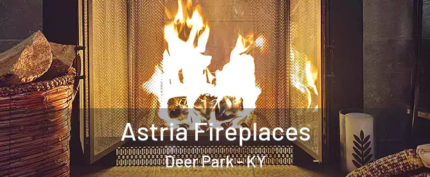 Astria Fireplaces Deer Park - KY