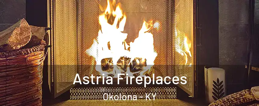 Astria Fireplaces Okolona - KY