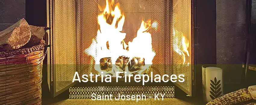 Astria Fireplaces Saint Joseph - KY