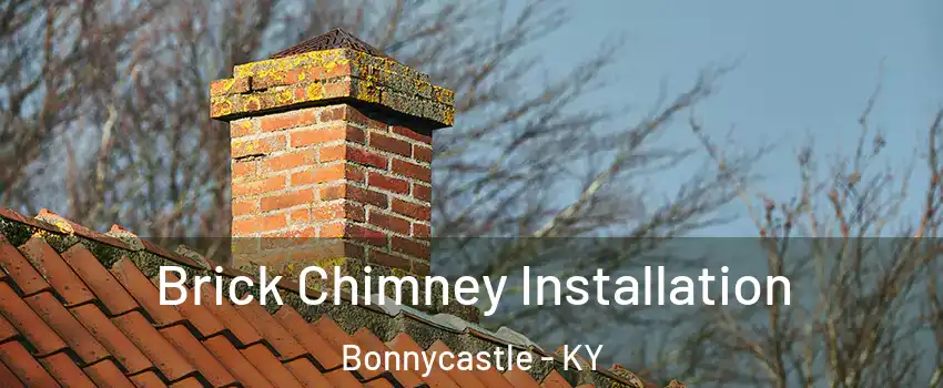 Brick Chimney Installation Bonnycastle - KY