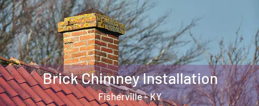 Brick Chimney Installation Fisherville - KY