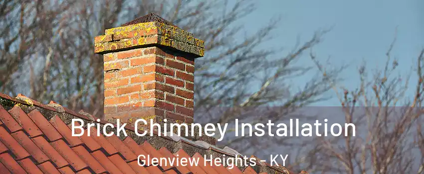 Brick Chimney Installation Glenview Heights - KY