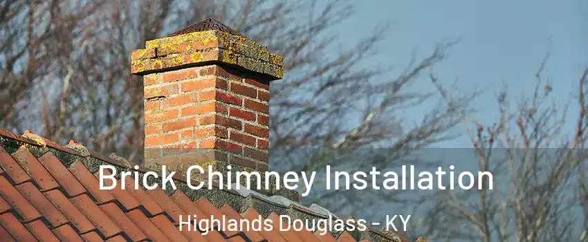 Brick Chimney Installation Highlands Douglass - KY