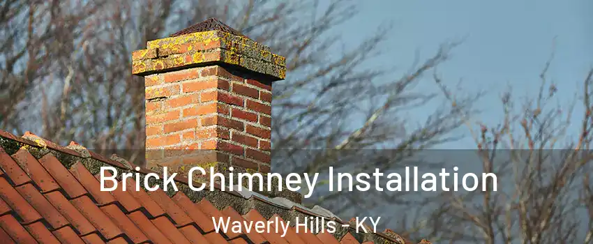 Brick Chimney Installation Waverly Hills - KY