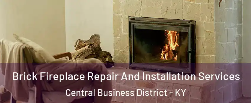 Brick Fireplace Repair And Installation Services Central Business District - KY