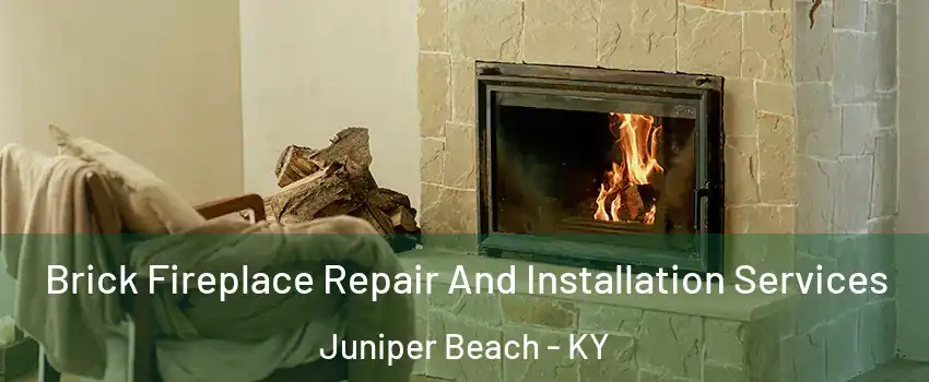 Brick Fireplace Repair And Installation Services Juniper Beach - KY