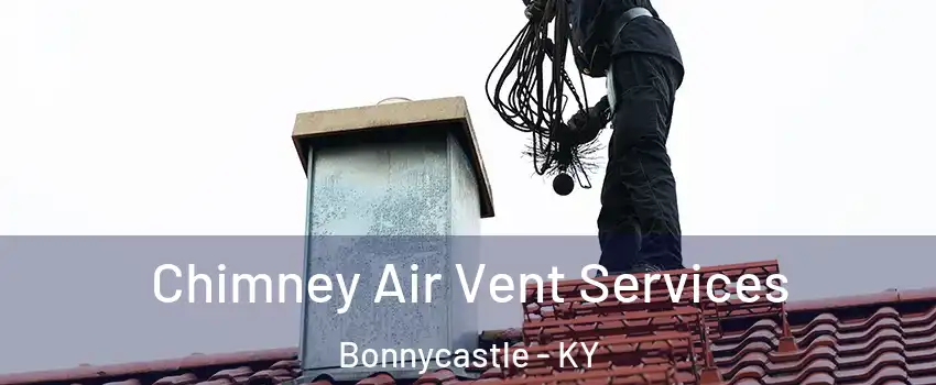 Chimney Air Vent Services Bonnycastle - KY