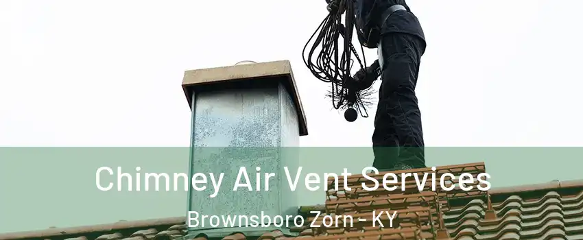 Chimney Air Vent Services Brownsboro Zorn - KY