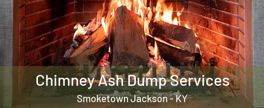 Chimney Ash Dump Services Smoketown Jackson - KY