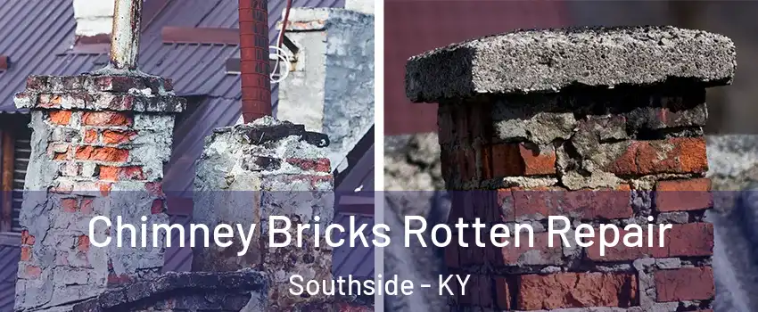 Chimney Bricks Rotten Repair Southside - KY