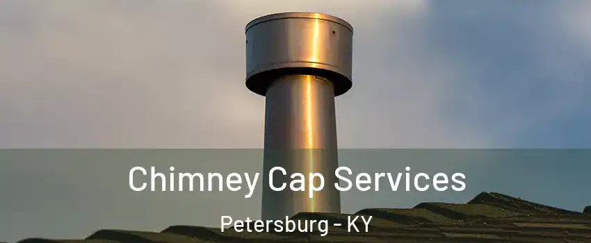 Chimney Cap Services Petersburg - KY