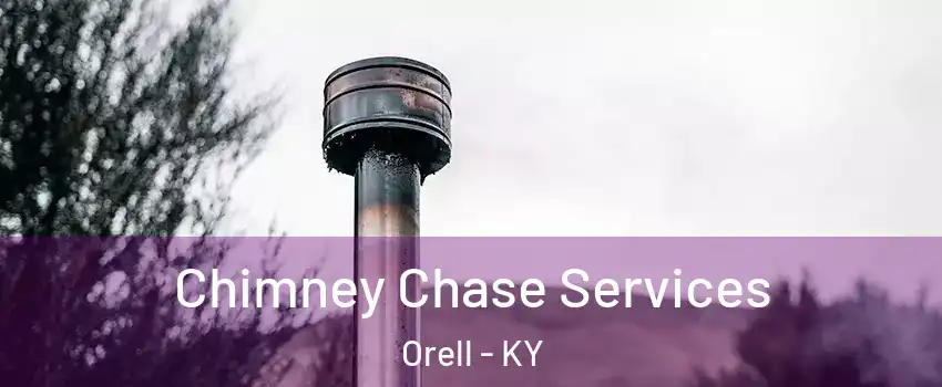 Chimney Chase Services Orell - KY