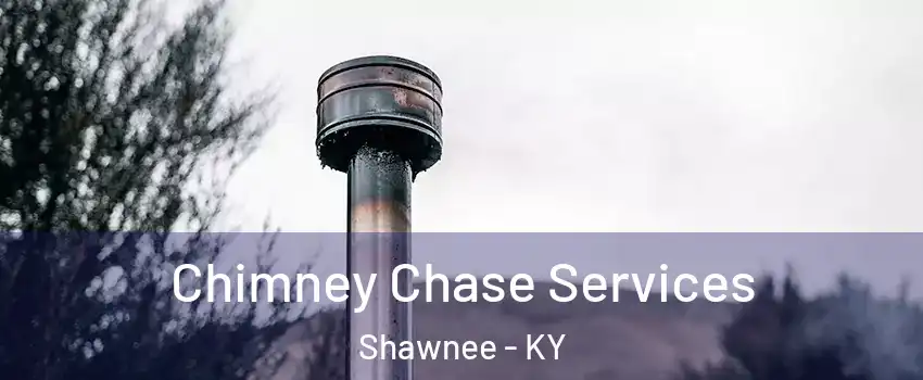 Chimney Chase Services Shawnee - KY