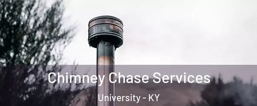 Chimney Chase Services University - KY