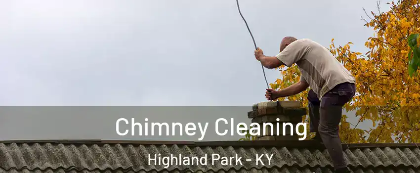 Chimney Cleaning Highland Park - KY
