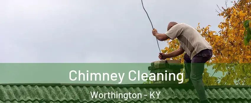 Chimney Cleaning Worthington - KY