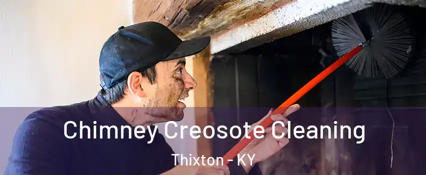 Chimney Creosote Cleaning Thixton - KY