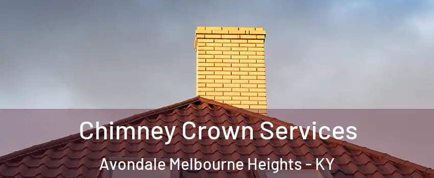 Chimney Crown Services Avondale Melbourne Heights - KY