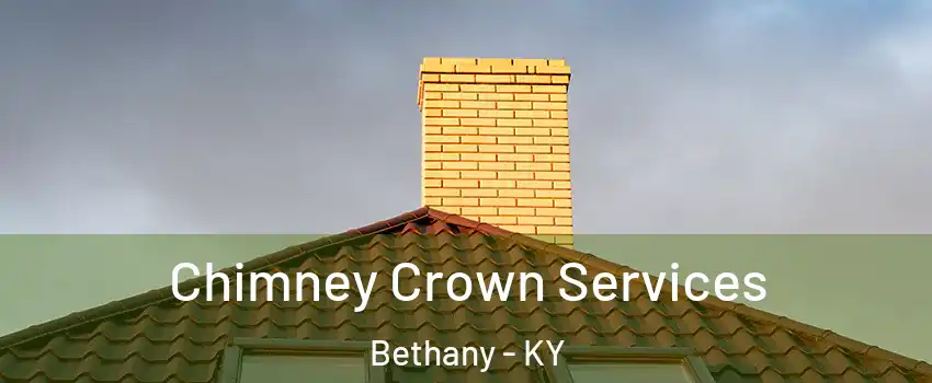 Chimney Crown Services Bethany - KY