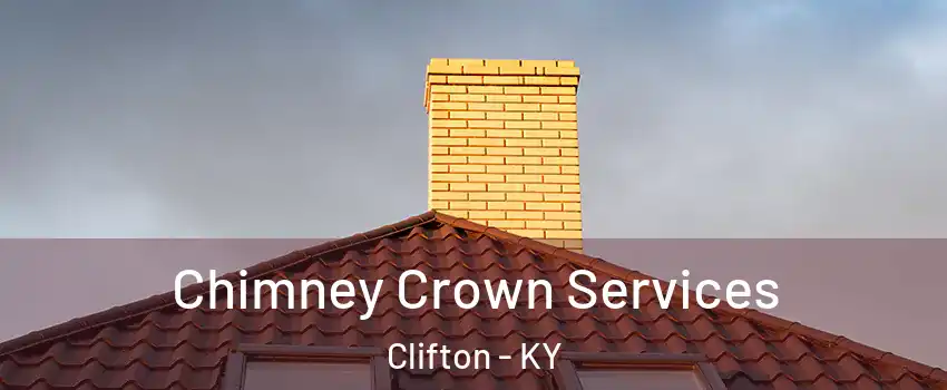 Chimney Crown Services Clifton - KY