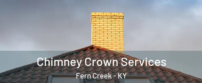 Chimney Crown Services Fern Creek - KY