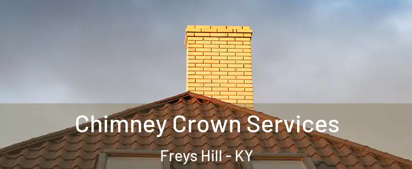 Chimney Crown Services Freys Hill - KY