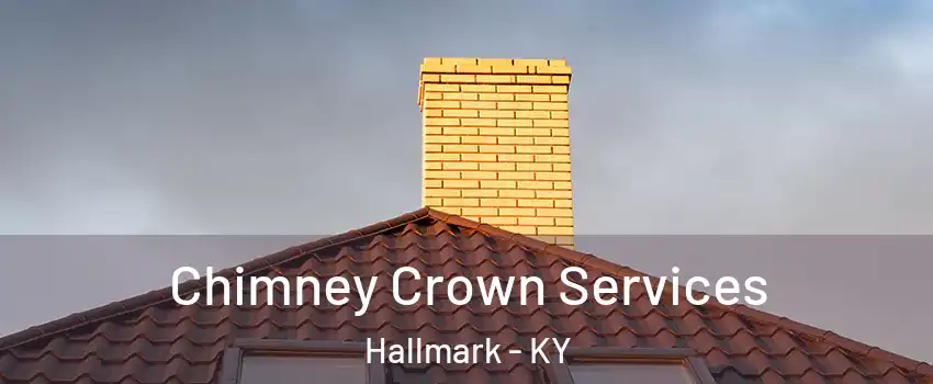 Chimney Crown Services Hallmark - KY