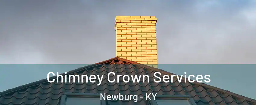 Chimney Crown Services Newburg - KY