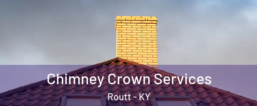 Chimney Crown Services Routt - KY