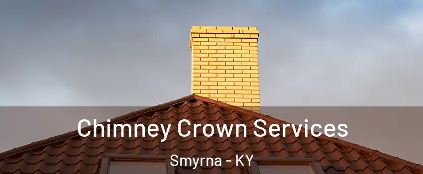 Chimney Crown Services Smyrna - KY