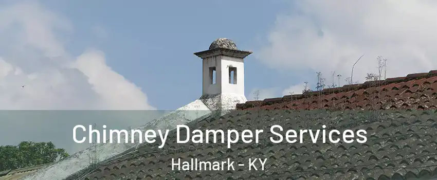 Chimney Damper Services Hallmark - KY