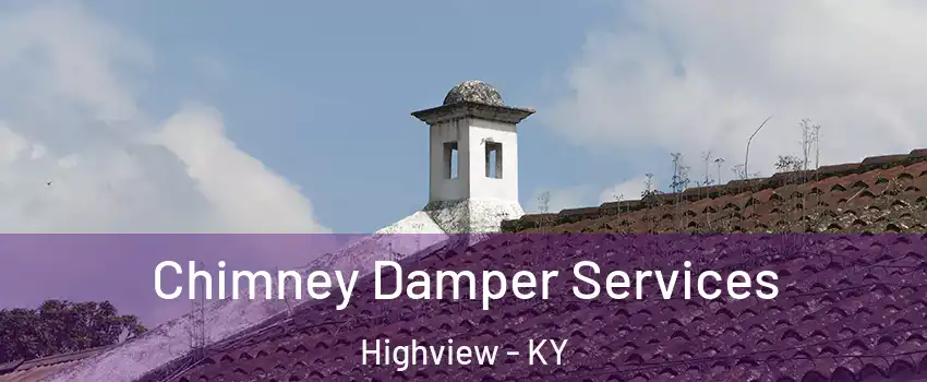Chimney Damper Services Highview - KY