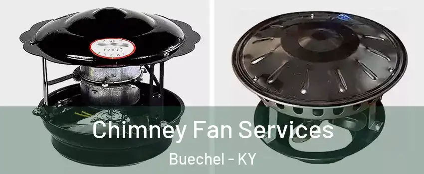 Chimney Fan Services Buechel - KY