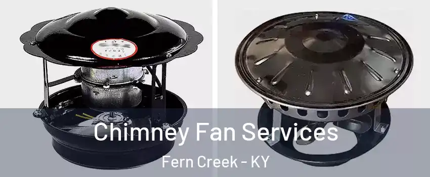 Chimney Fan Services Fern Creek - KY
