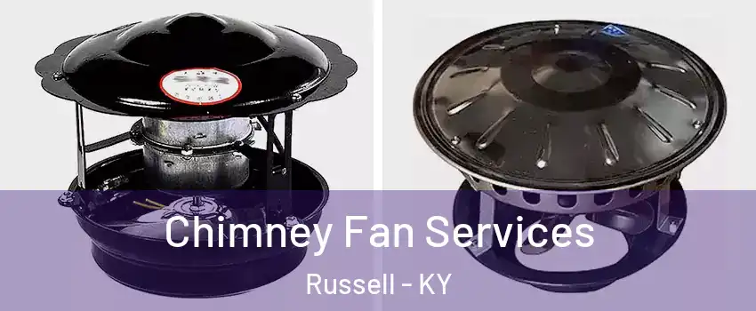 Chimney Fan Services Russell - KY