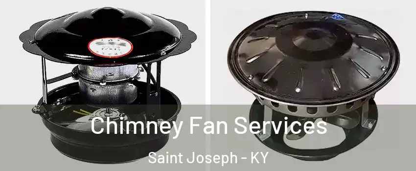 Chimney Fan Services Saint Joseph - KY