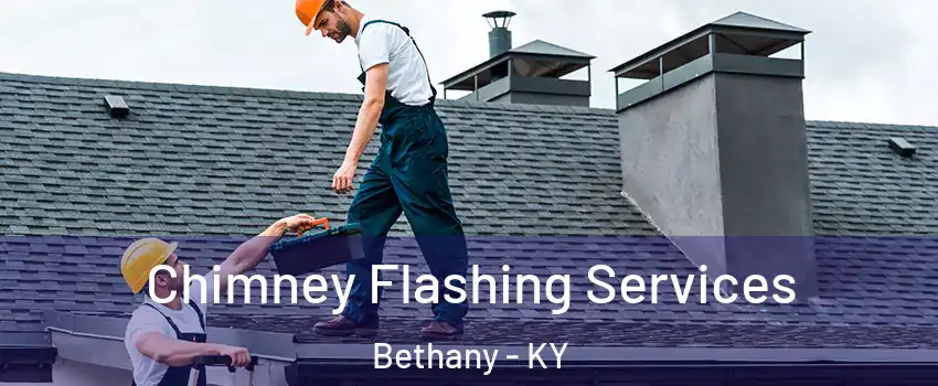 Chimney Flashing Services Bethany - KY