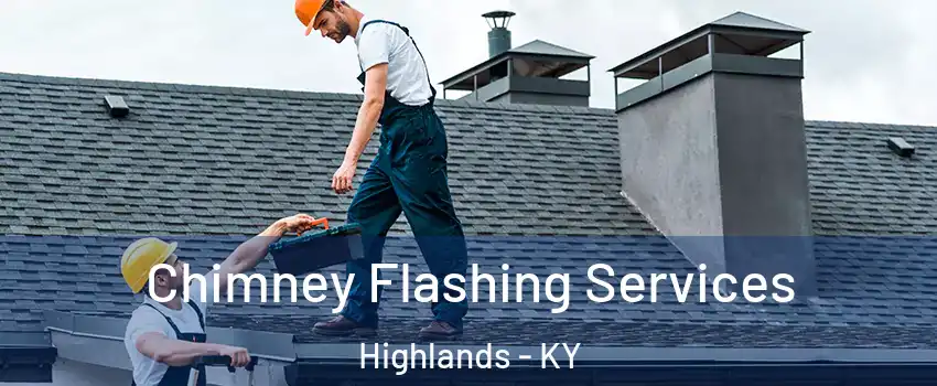 Chimney Flashing Services Highlands - KY