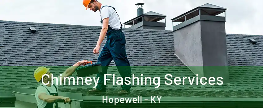 Chimney Flashing Services Hopewell - KY