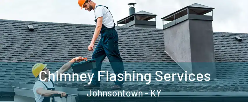 Chimney Flashing Services Johnsontown - KY