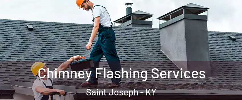 Chimney Flashing Services Saint Joseph - KY
