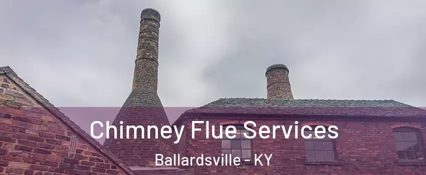 Chimney Flue Services Ballardsville - KY