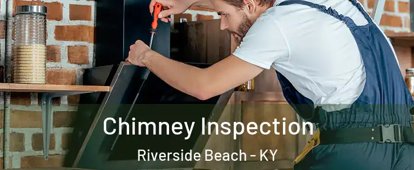 Chimney Inspection Riverside Beach - KY
