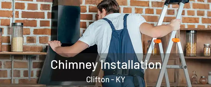 Chimney Installation Clifton - KY