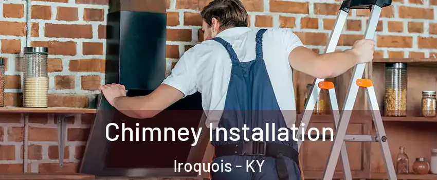 Chimney Installation Iroquois - KY