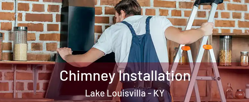 Chimney Installation Lake Louisvilla - KY
