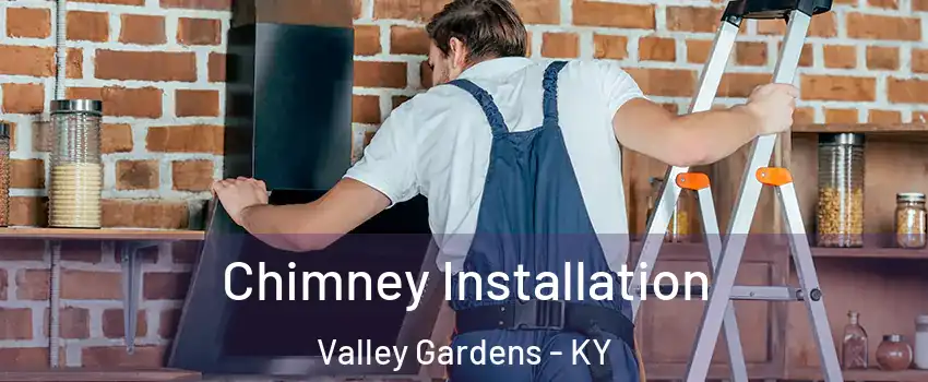 Chimney Installation Valley Gardens - KY